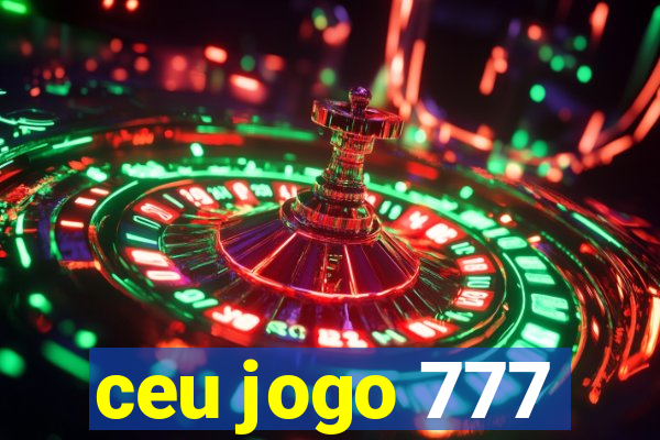ceu jogo 777